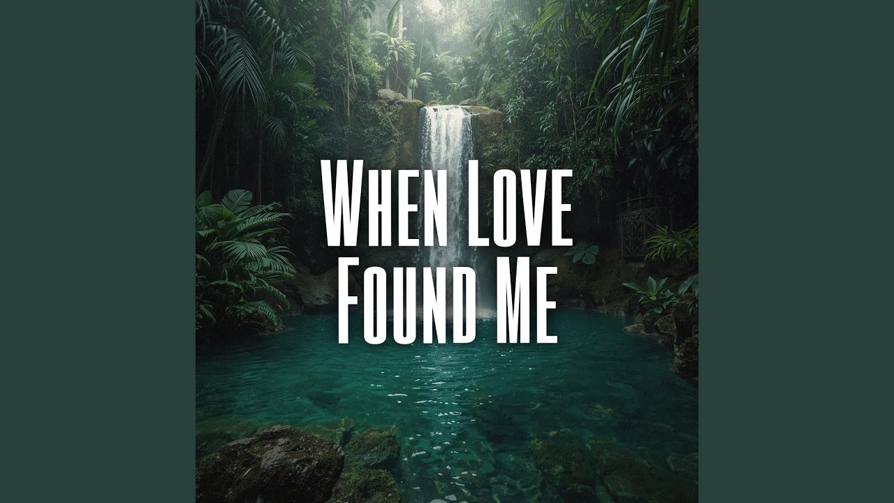 When Love Found Me