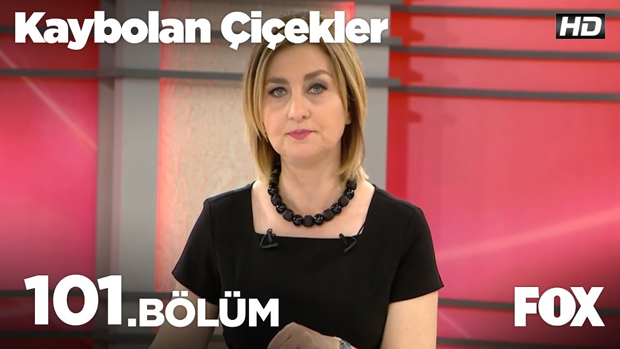 Kaybolan Çiçekler 101. Bölüm