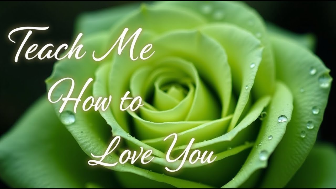 TEACH ME HOW TO LOVE YOU