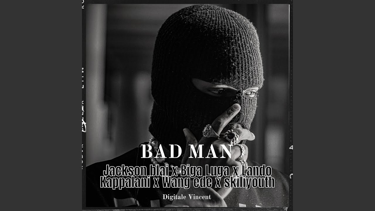 BAD MAN (feat. Jackson Blai, Lando Kappalani, Wang Ede & Skiliyouth)