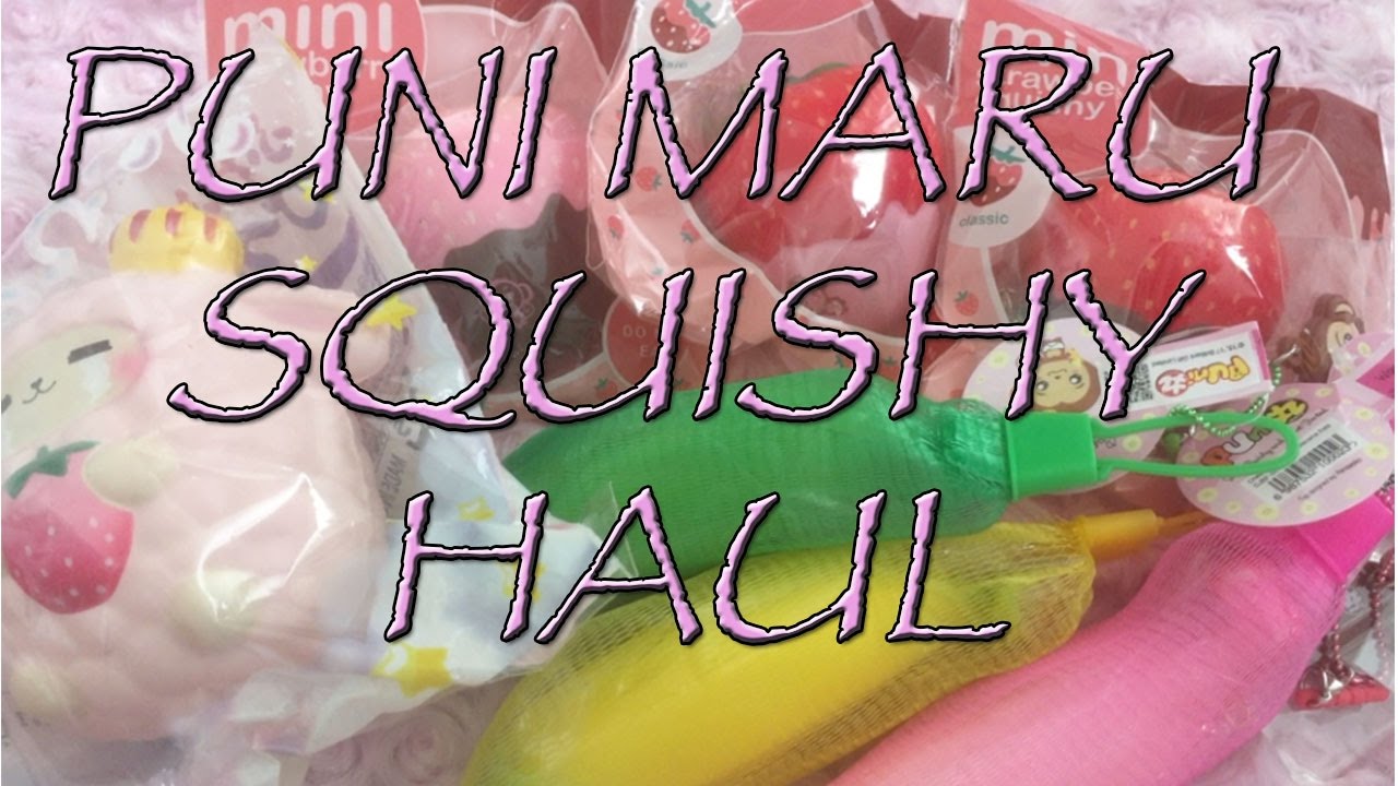 PUNI MARU SQUISHY HAUL!