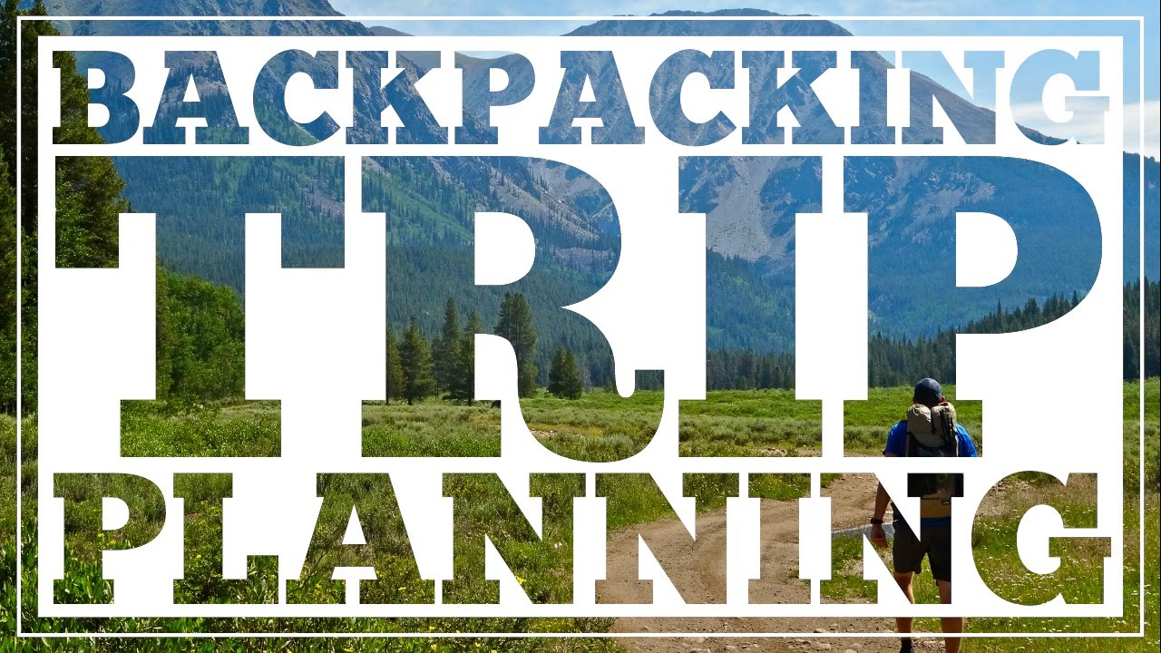 12 Tips For Planning Great Backpacking Adventures - CleverHiker.com