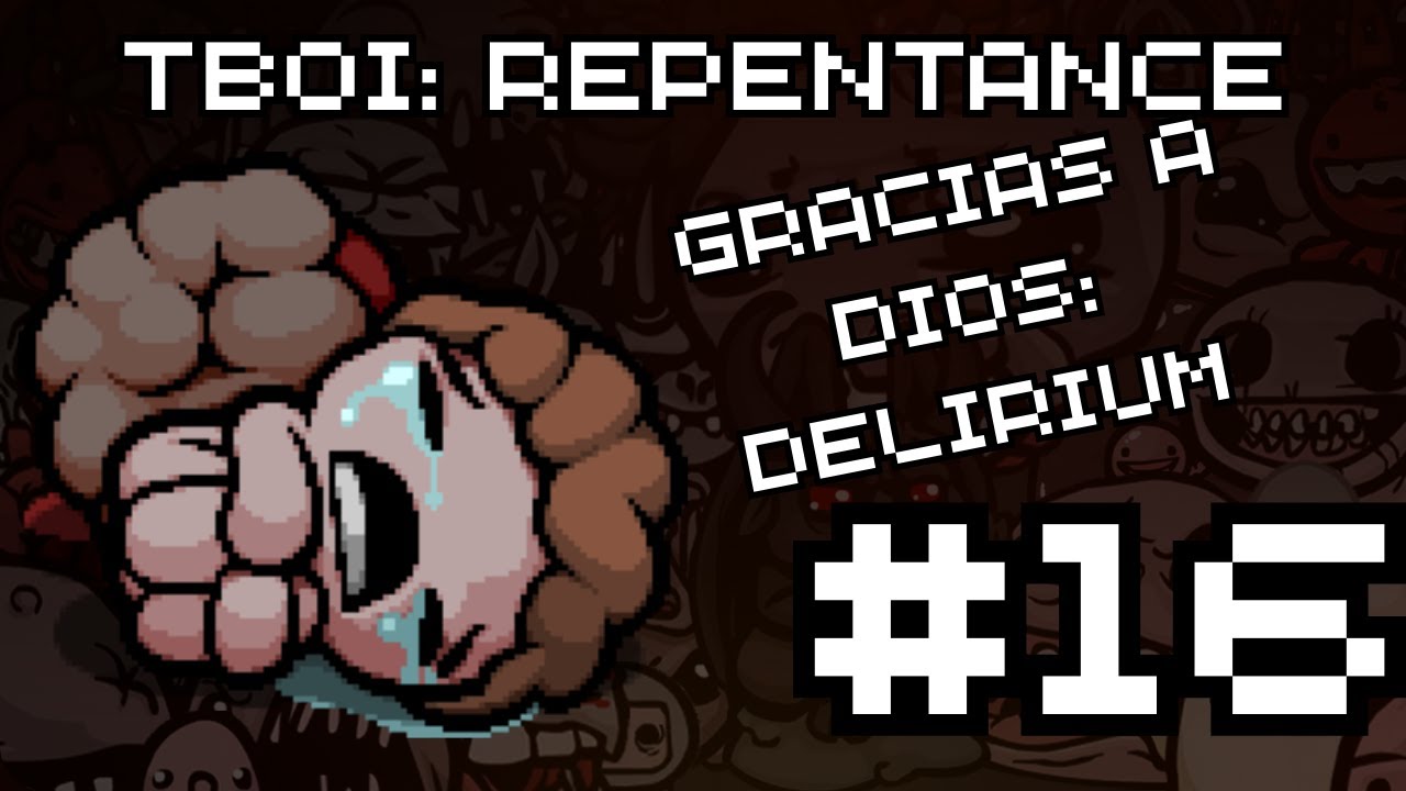 THE BINDING OF ISAAC: REPENTANCE #16 | JACOBO Y TONTO CARNERO | GRACIAS A DIOS, DELIRIUM!