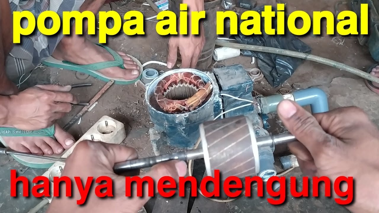 sering terjadi pompa air national hanya mendengung tidak mau berputar