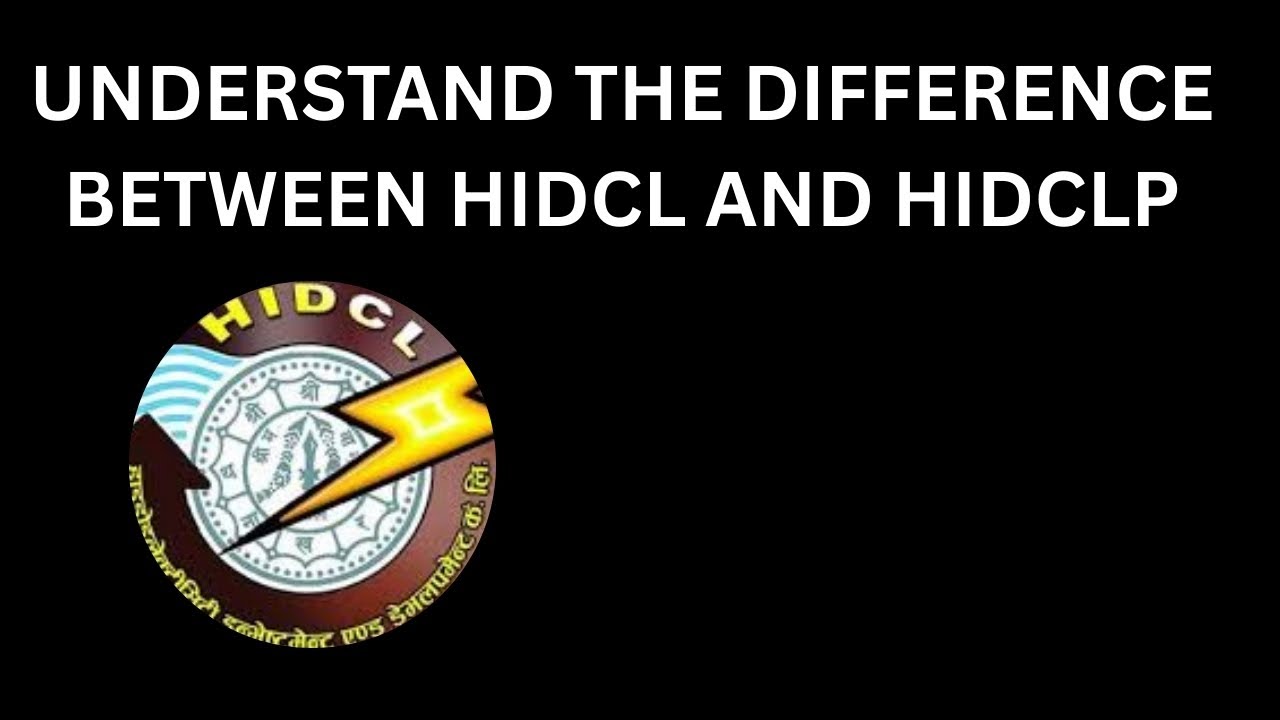 UNDERSTAND THE DIFFERENCE BETWEEN HIDCL AND HIDCLP