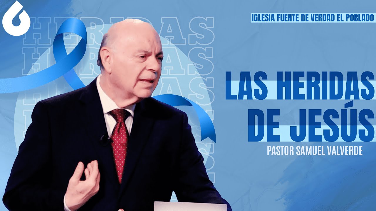 LAS HERIDAS DE JESÚS | Pastor Samuel Valverde