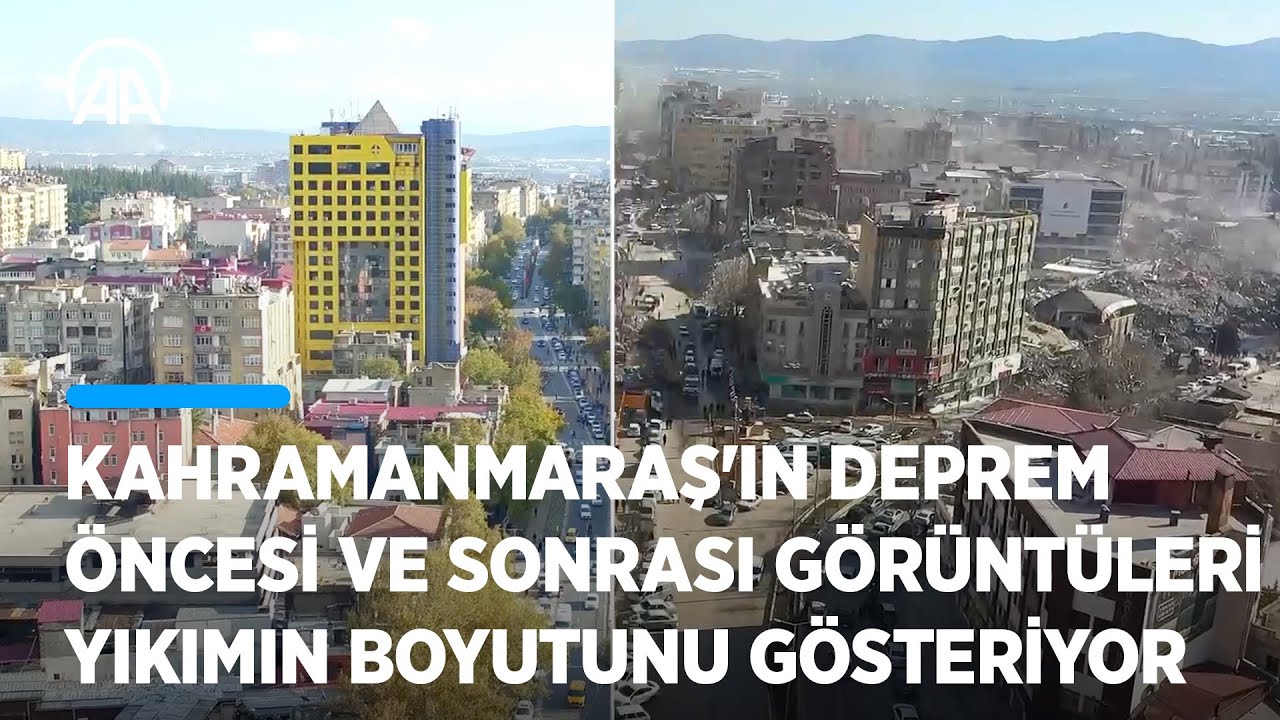Kahramanmaraş'ın deprem öncesi ve sonrası görüntüleri yıkımın boyutunu gösteriyor