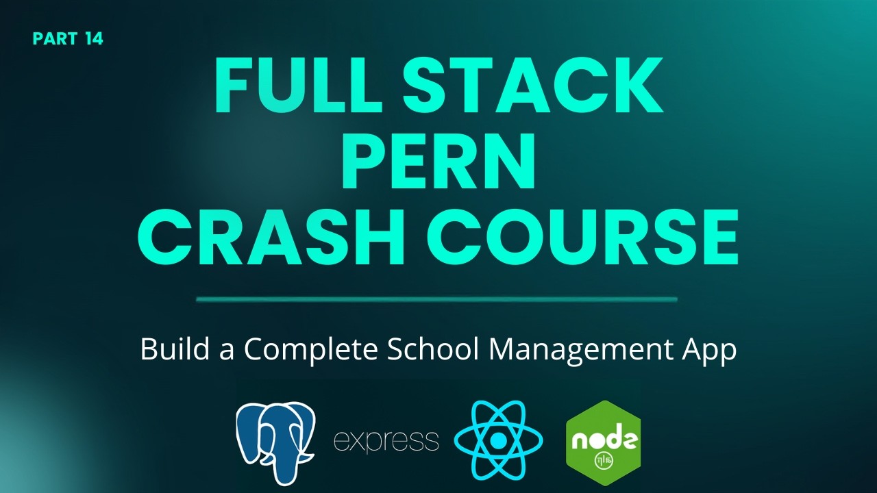 Full Stack PERN Crash Course | Build School Management System for Placement in 2026