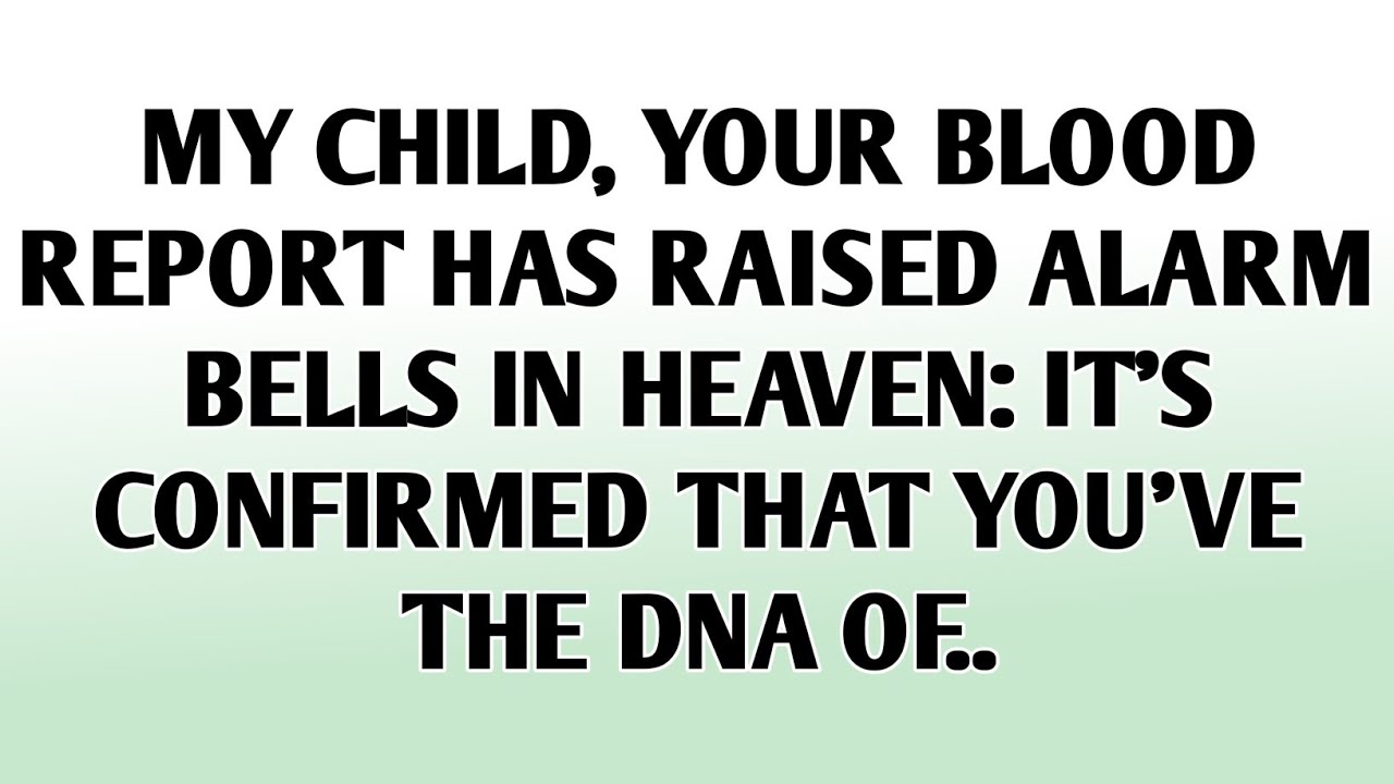 💸MY CHILD, YOUR BLOOD REPORT HAS RAISED ALARM BELLS IN HEAVEN: IT'S CONFIRMED THAT YOU'VE THE DNA..