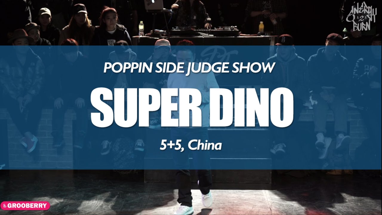 SUPER DINO (5+5, China) ENERGY II BURN VOL.1 POPPING SIDE JUDGE SHOW!!