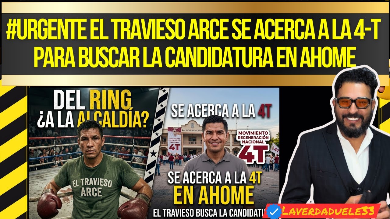 El Travieso Arce se Acerca a la 4-T para Buscar la Candidatura en Ahome 📱