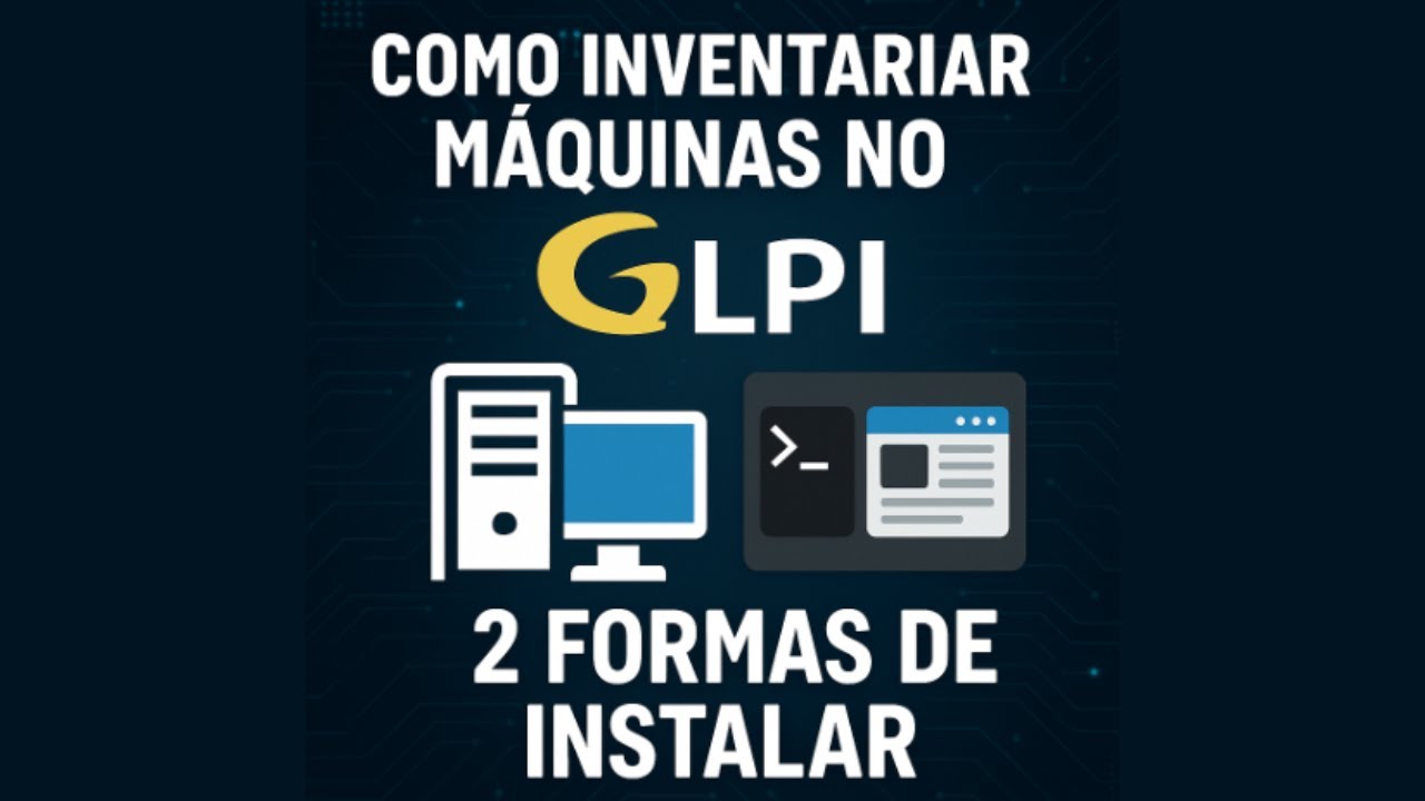 GLPI Agent: 2 Formas Fáceis de Instalar e Inventariar Máquinas! [Passo a Passo]
