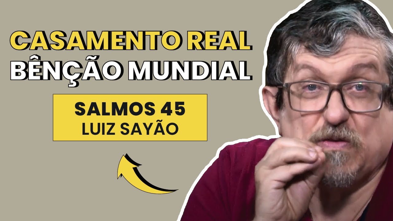 Casamento Real, Bênção Mundial - Salmos 45 | Luiz Sayão | IBNU
