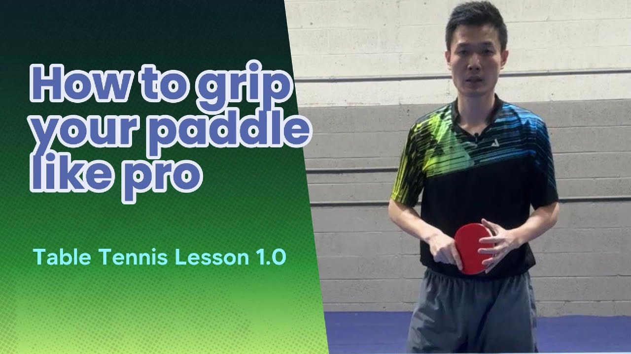 Grip Your Paddle Properly - Pro Table Tennis Lesson 1.0