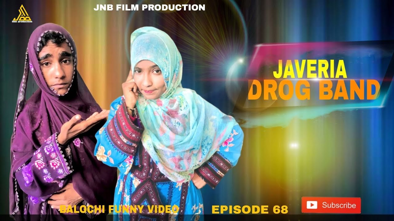 JAVERIA DROG BAND| EPISODE68 |BALOCHI FUNNY VIDEO |#JAVERIA #NAZBALOCHENTERTAINMENT