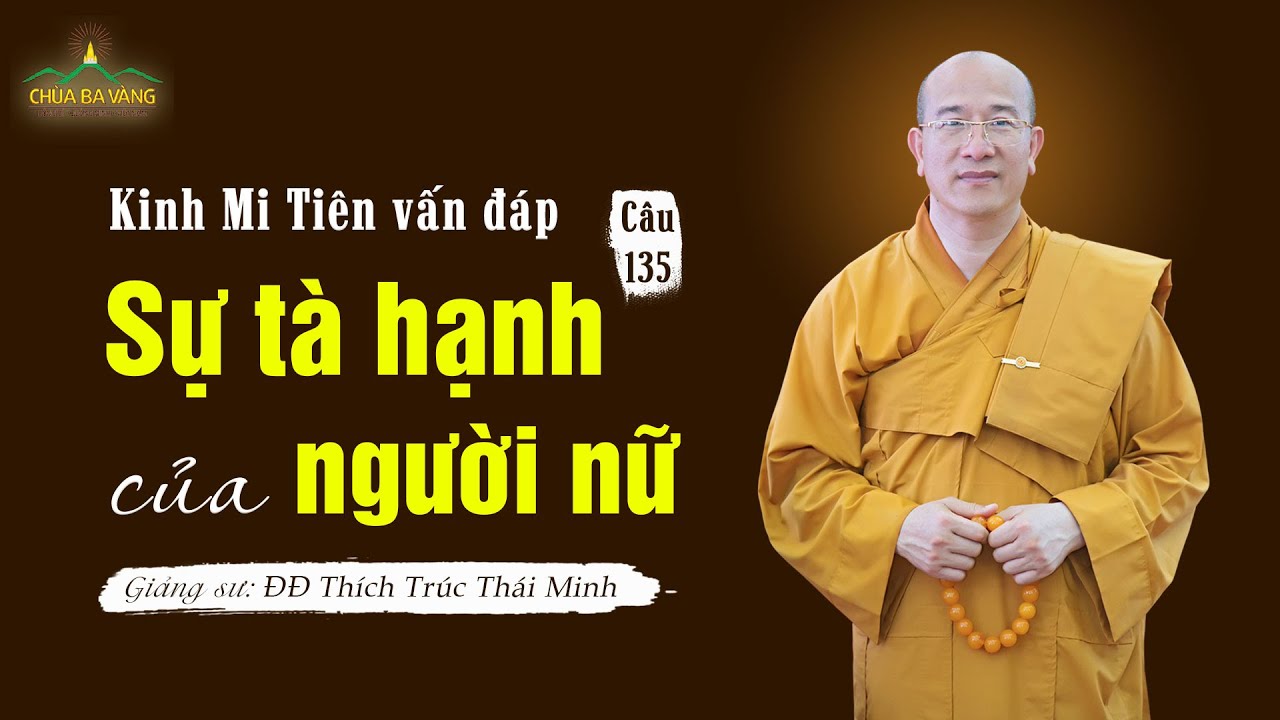 Sự tà hạnh của người nữ | Kinh Mi Tiên vấn đáp câu 135 | Thầy Thích Trúc Thái Minh