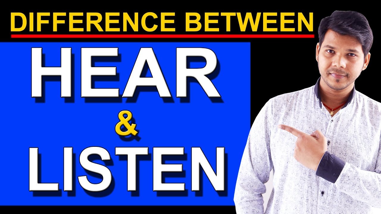 DIFFERENCE BETWEEN HEAR & LISTEN