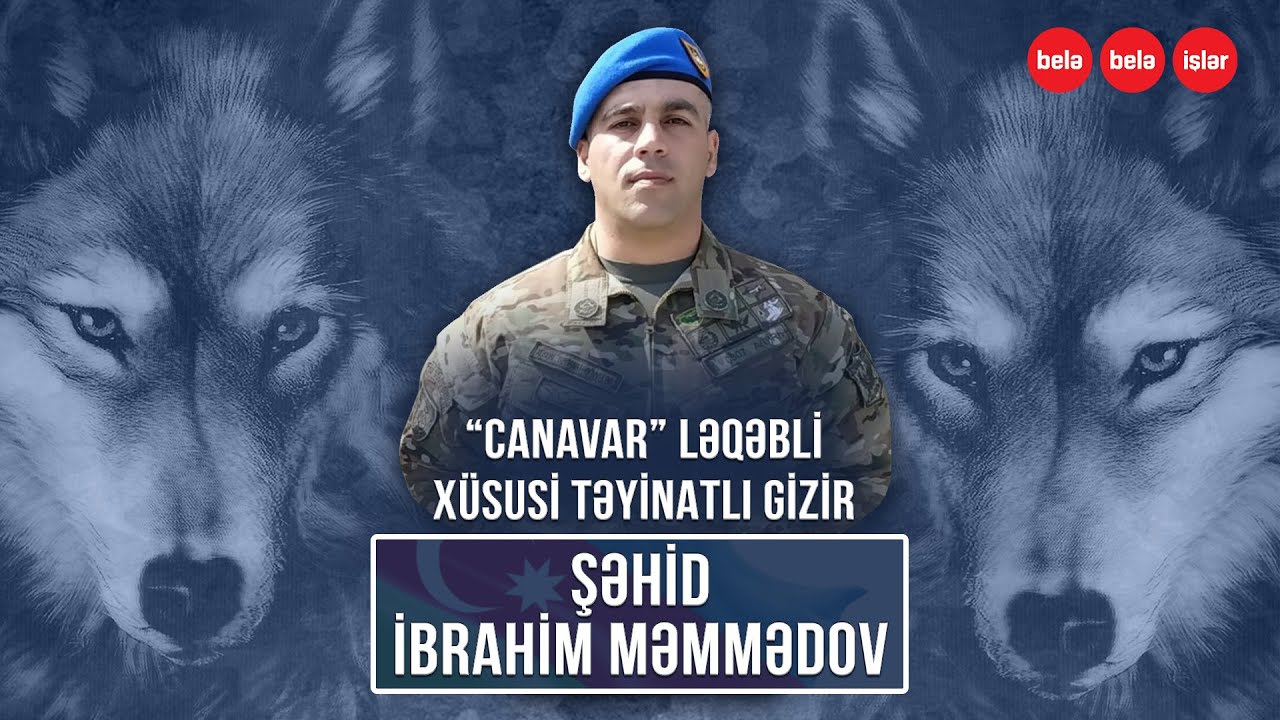“Canavar” ləqəbli Xüsusi Təyinatlı şəhid İbrahim Məmmədov