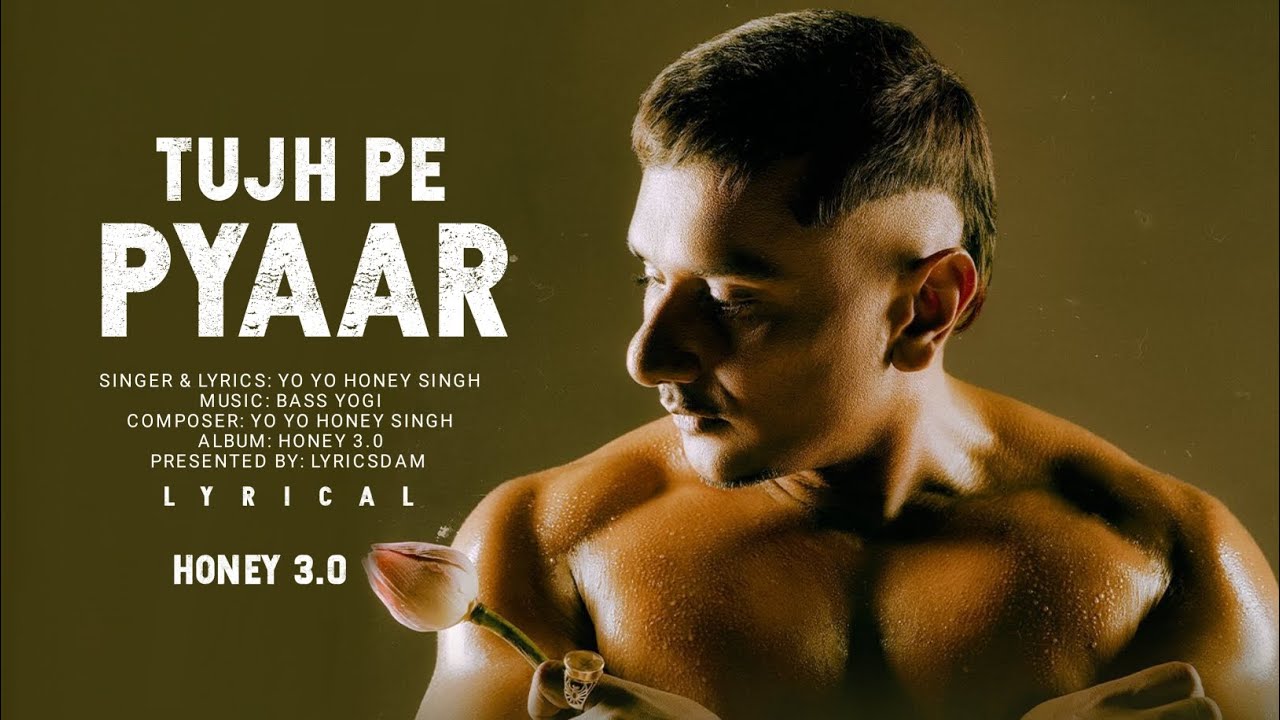 Tujh Pe Pyaar (LYRICS) &ndash; HONEY 3.0 | Yo Yo Honey Singh