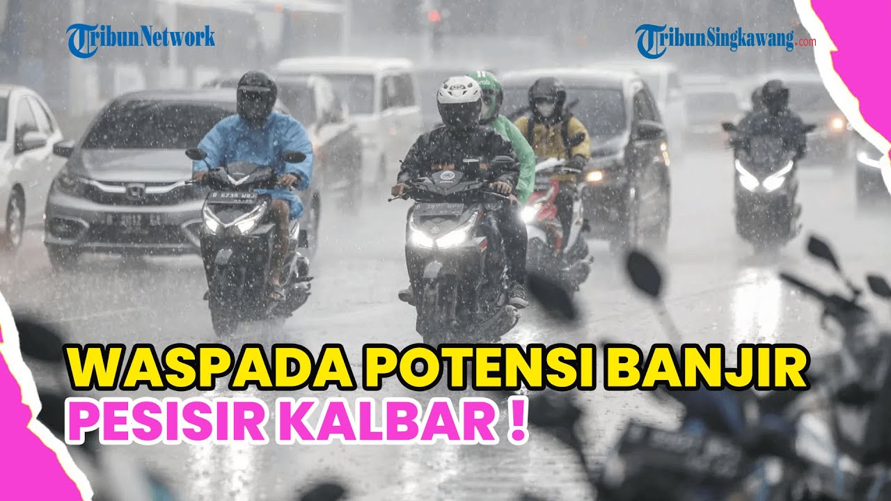 WASPADA POTENSI BANJIR PESISIR KALBAR ! BMKG INGATKAN CUACA EKSTREM HINGGA DESEMBER 2025