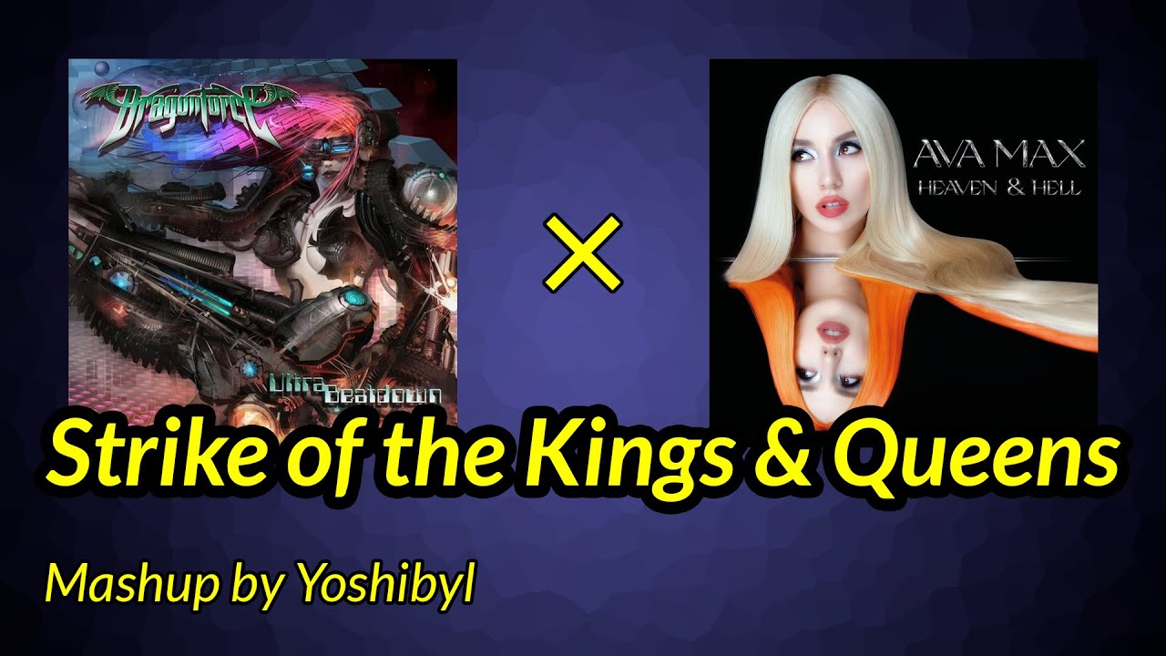 Strike of the Kings and Queens - DragonForce vs Ava Max mashup