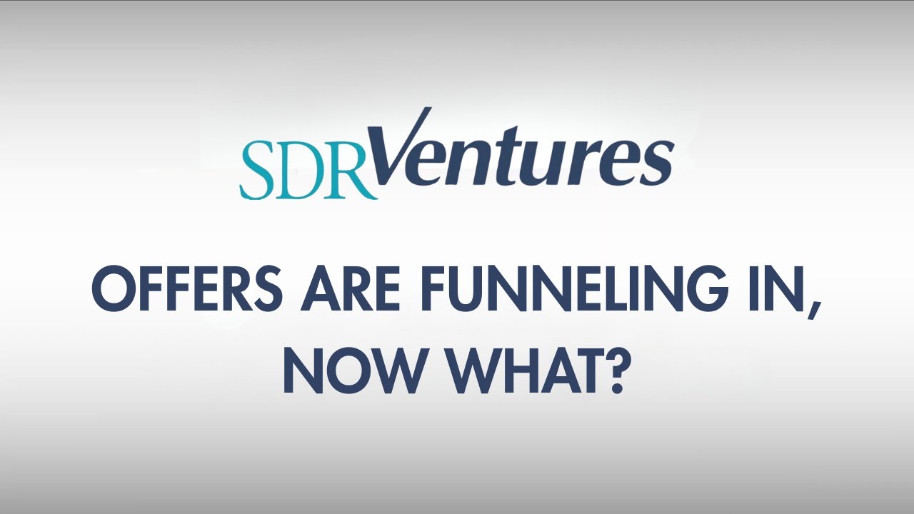 Offers Are Funneling In, Now What?