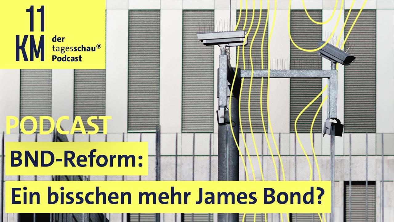 BND-Reform: Ein bisschen mehr James Bond? I 11KM - der tagesschau-Podcast