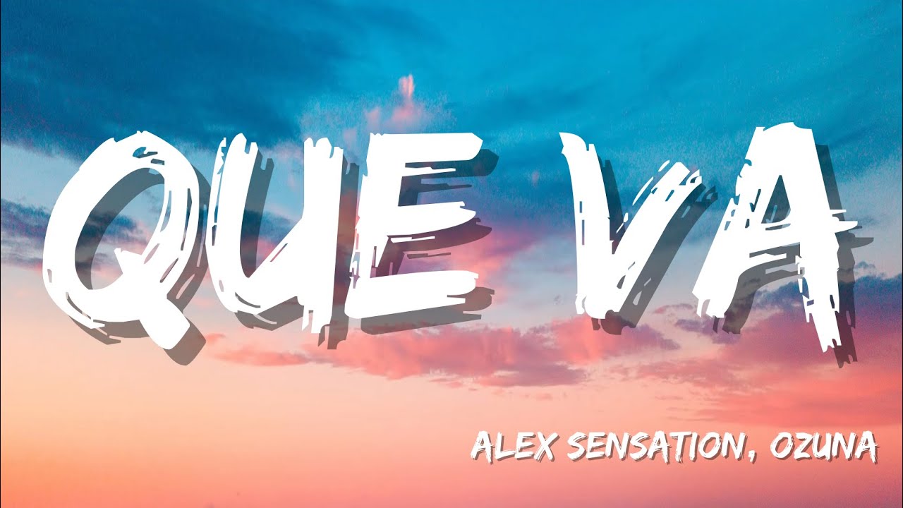 Alex Sensation, Ozuna - Que Va ( Letra/Lyrics)