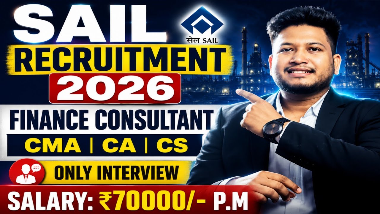 SAIL Recruitment 2026 | YP- Finance Consultant | CMA, CA, CS PSU/Govt Job 2026