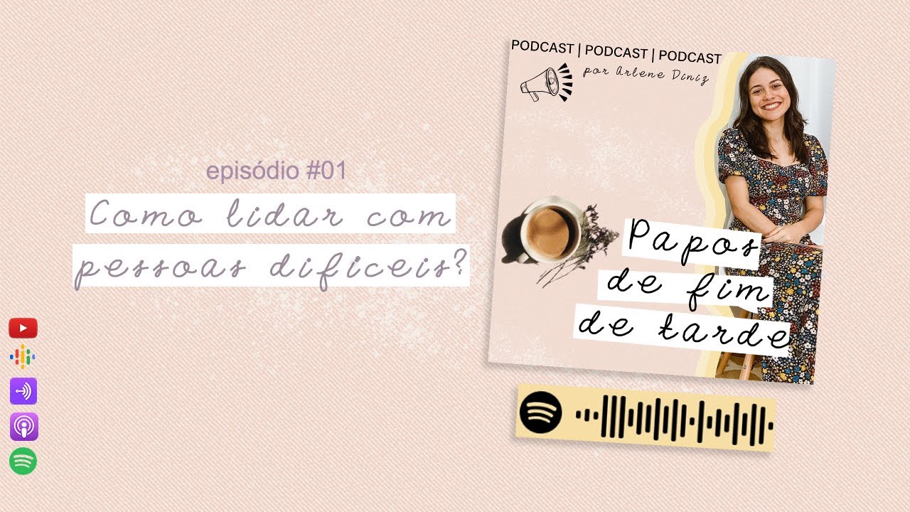 [PODCAST] Como lidar com pessoas difíceis? #01 - Papos de Fim de Tarde