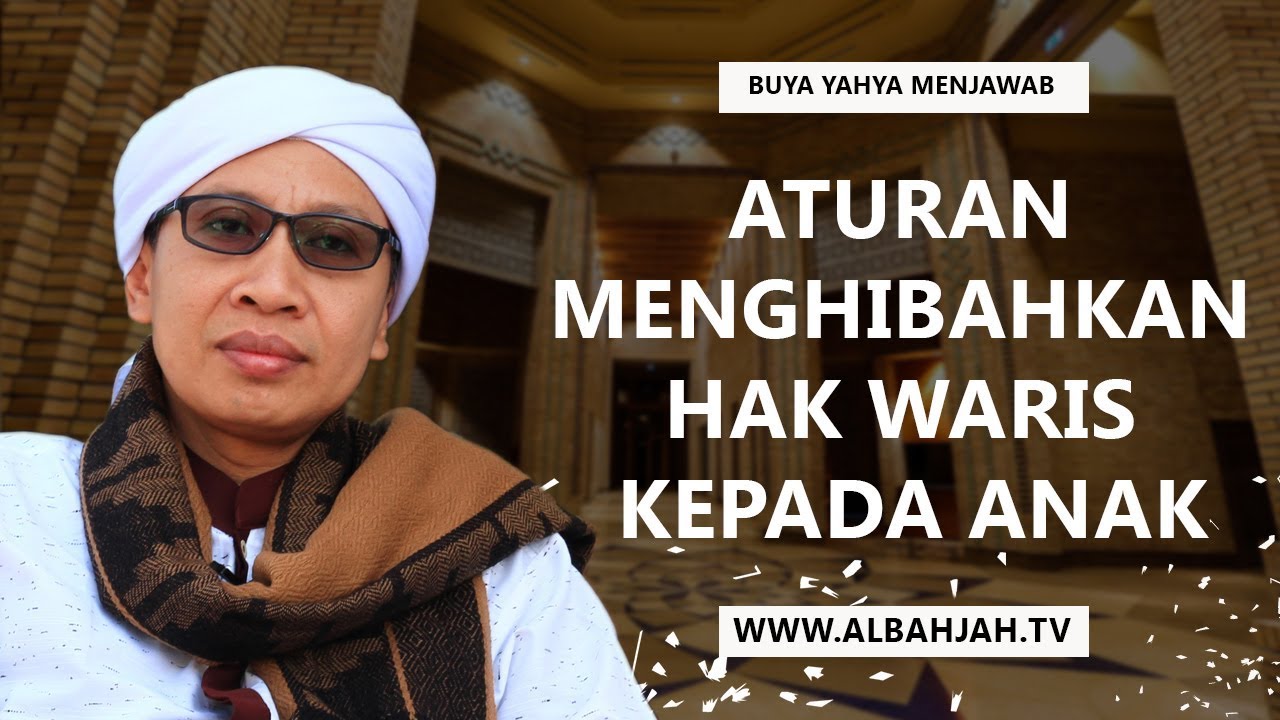 Aturan Menghibahkan Hak Waris Kepada Anak - Buya Yahya Menjawab