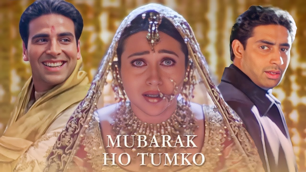 Mubarak Ho Tumko Ye Shaadi Tumhari | मुबारक हो तुमको ये शादी | Akshay | Abhishek | Karisma Kapoor