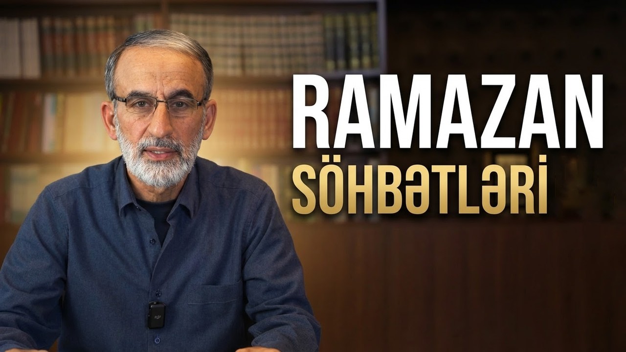 Ramazan Söhbətləri – 5🌙 Hacı Əhliman