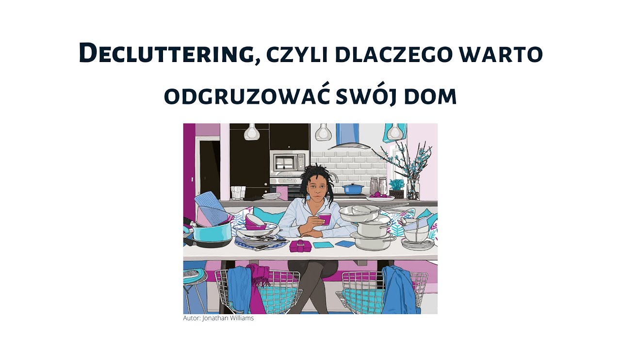 Webinar - Decluttering, czyli dlaczego warto odgruzować swój dom