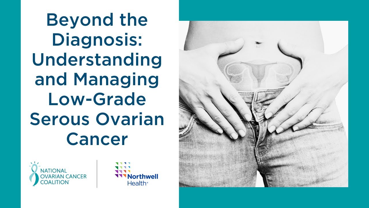 Beyond the Diagnosis: Understanding and Managing Low-Grade Serous Ovarian Cancer