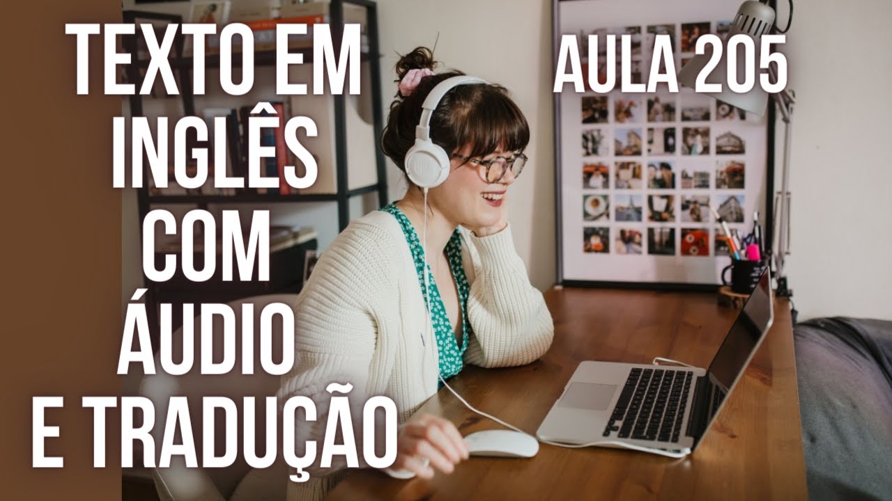 APRENDA INGLÊS COM LEITURA GUIADA - TEXTO EM INGLÊS COM ÁUDIO E TRADUÇÃO #AULA 205