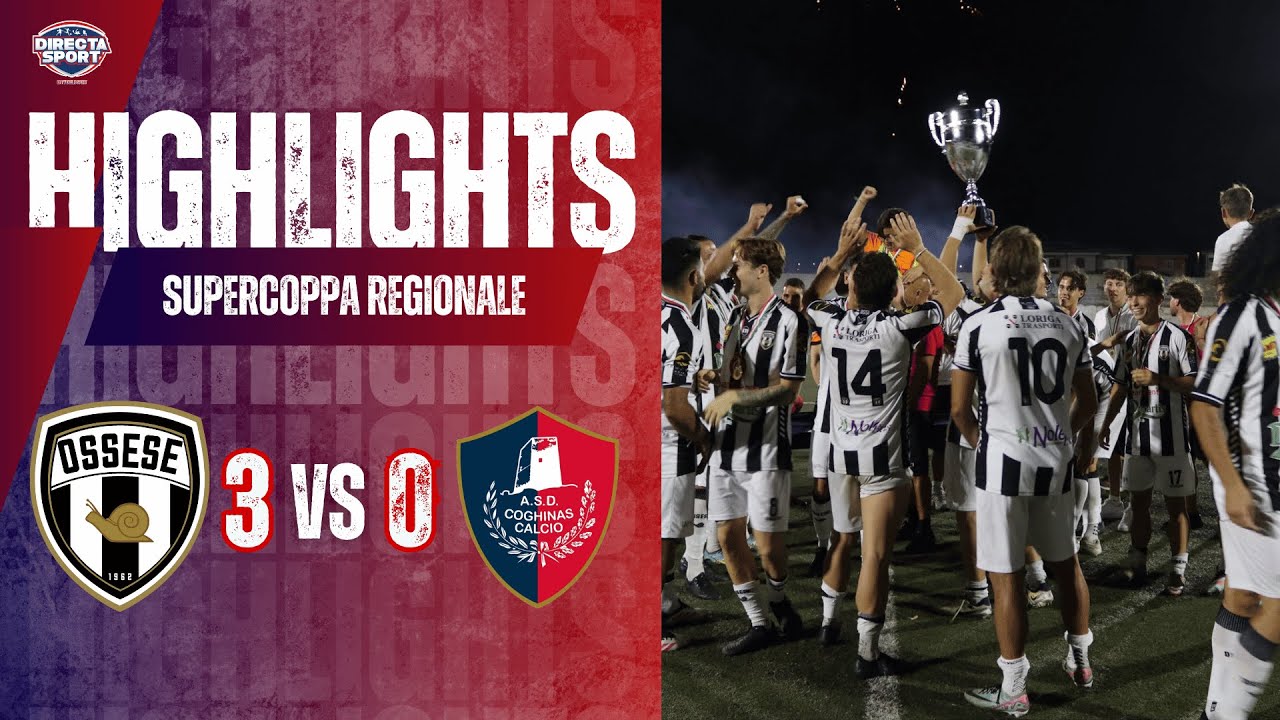 Calcio Supercoppa Regionale Finale - Polisportiva Ossese-Coghinas Calcio 3-0 (Highlights)