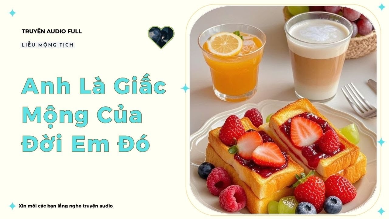[Truyện Audio] || Anh Là Giấc Mộng Của Đời Em Đó || Liễu Mộng Tịch