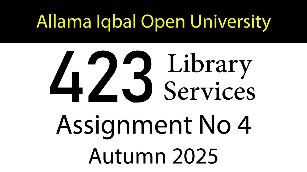 AIOU Code 423 Solved Assignment No 4 | Autumn 2025 | Library Services | AIOU Corner