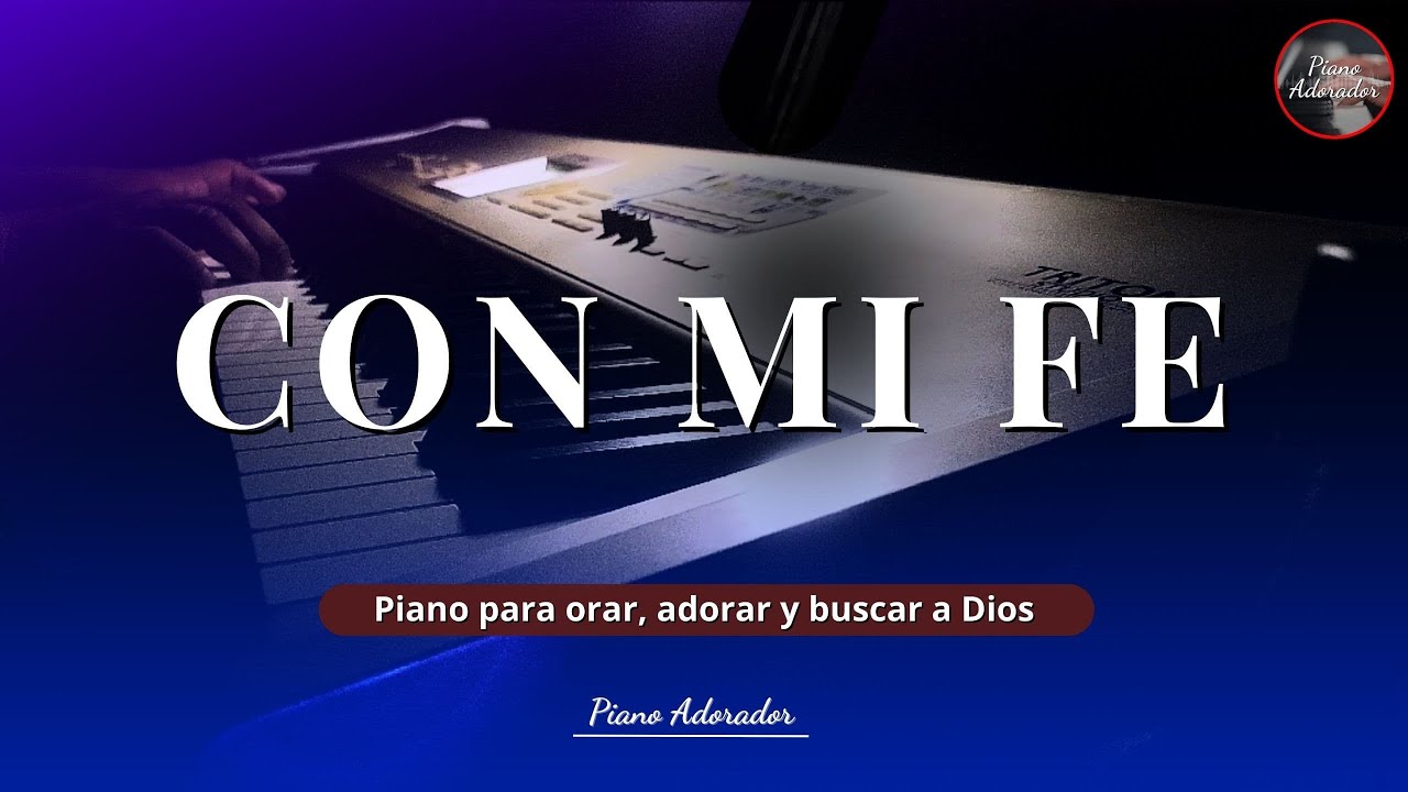 1 HORA DE ADORACION INSTRUMENTAL, PIANO PARA ORAR (CON MI FE)