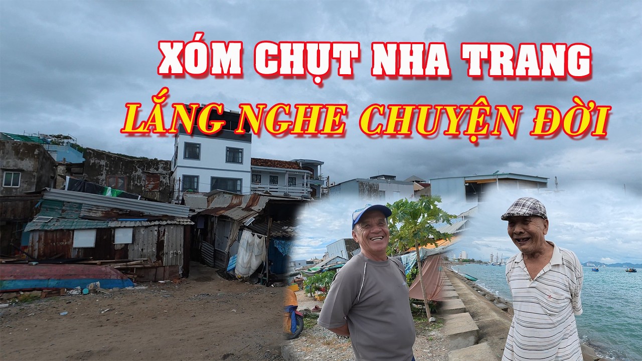Một vòng Xóm Chụt Nha Trang: Lắng nghe chuyện đời từ những nụ cười móm mém