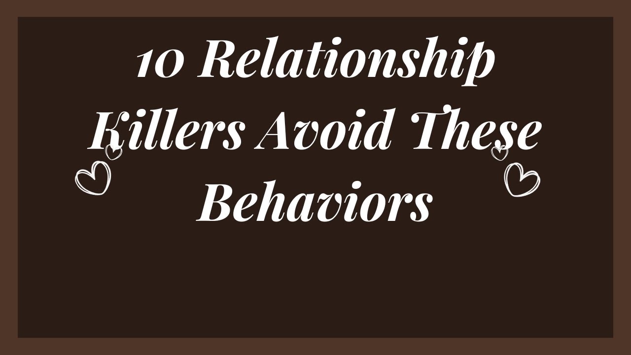 10 Relationship Killers: Avoid These Behaviors