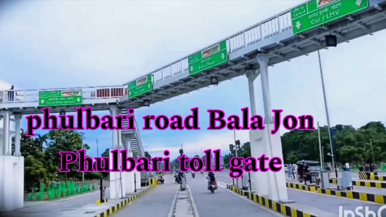 phulbari road Bala Jon Phulbari toll gate 