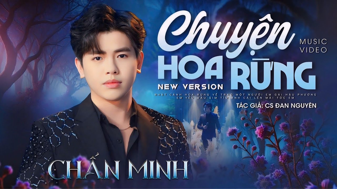 CHUYỆN HOA RỪNG - Chấn Minh | 4K OFFICIAL MV ( Phối Mới 2025)