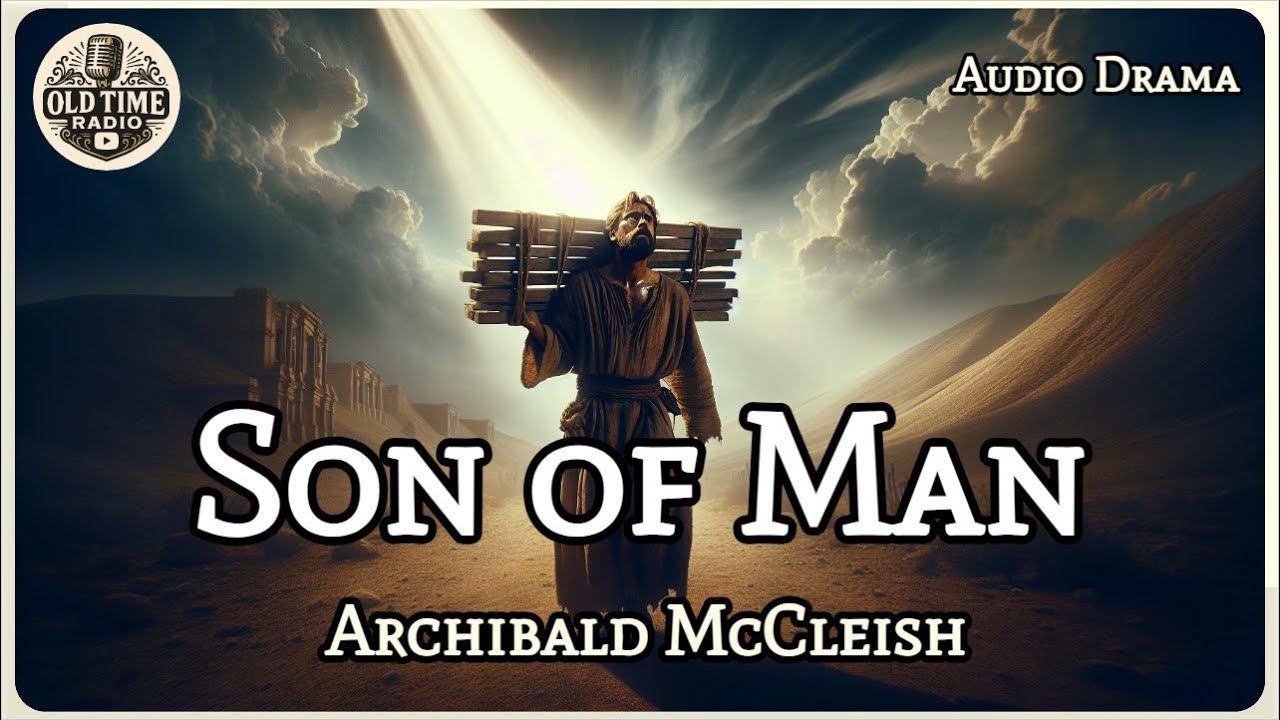 Son of Man | Archibald McCleish | Audio Drama | BBC Radio Drama | Old Time Radio
