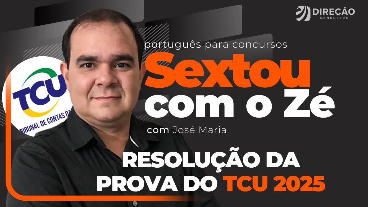 Sextou com o Zé: Resolução da prova do TCU 2025 - Banca CEBRASPE