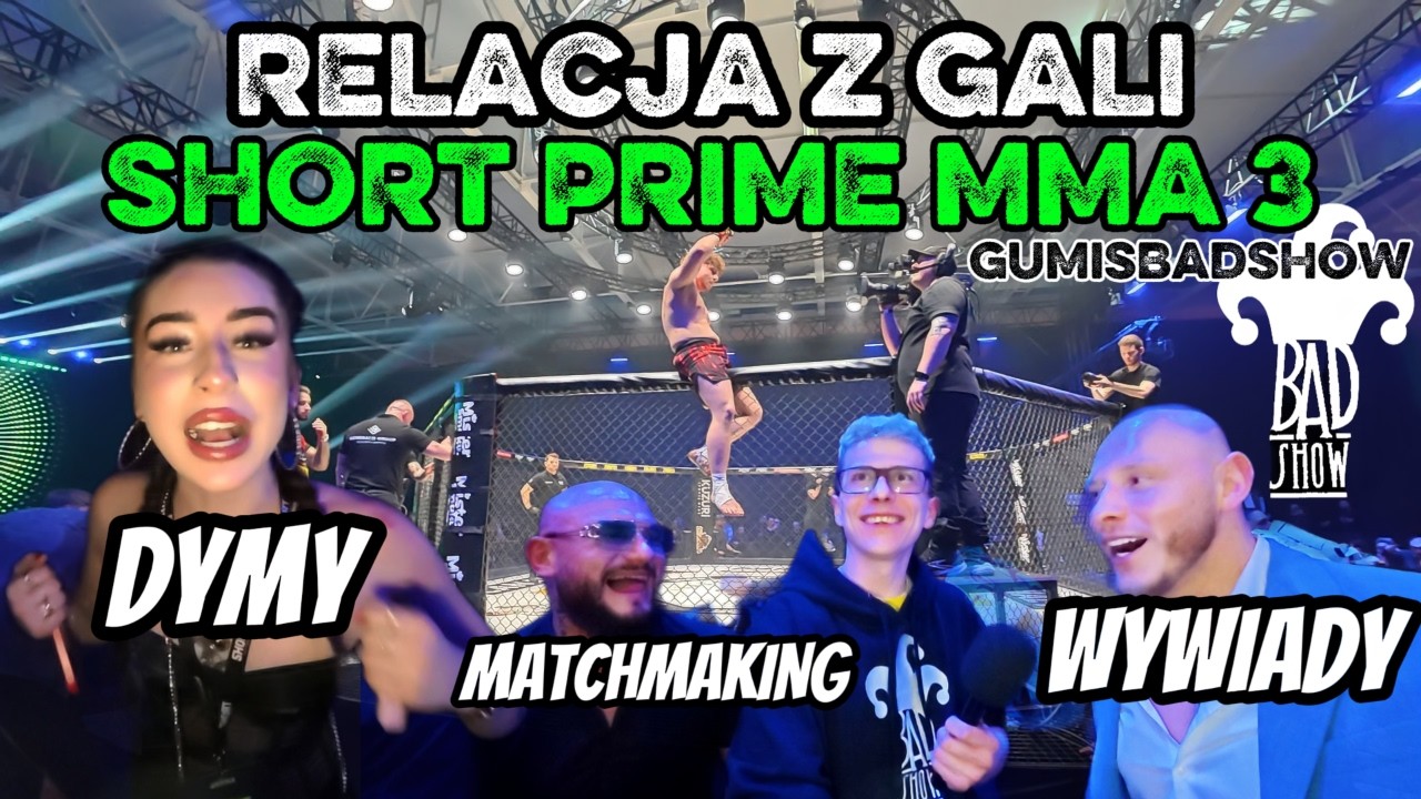 GALA SHORT PRIME MMA 3 (RELACJA GUMISBADSHOW)