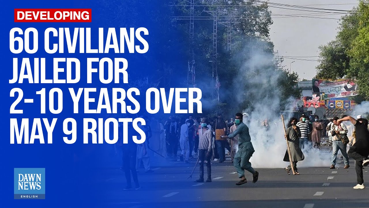May 9 Riots: Military courts hand another 60 civilians 2-10 years of jail time | Dawn News English