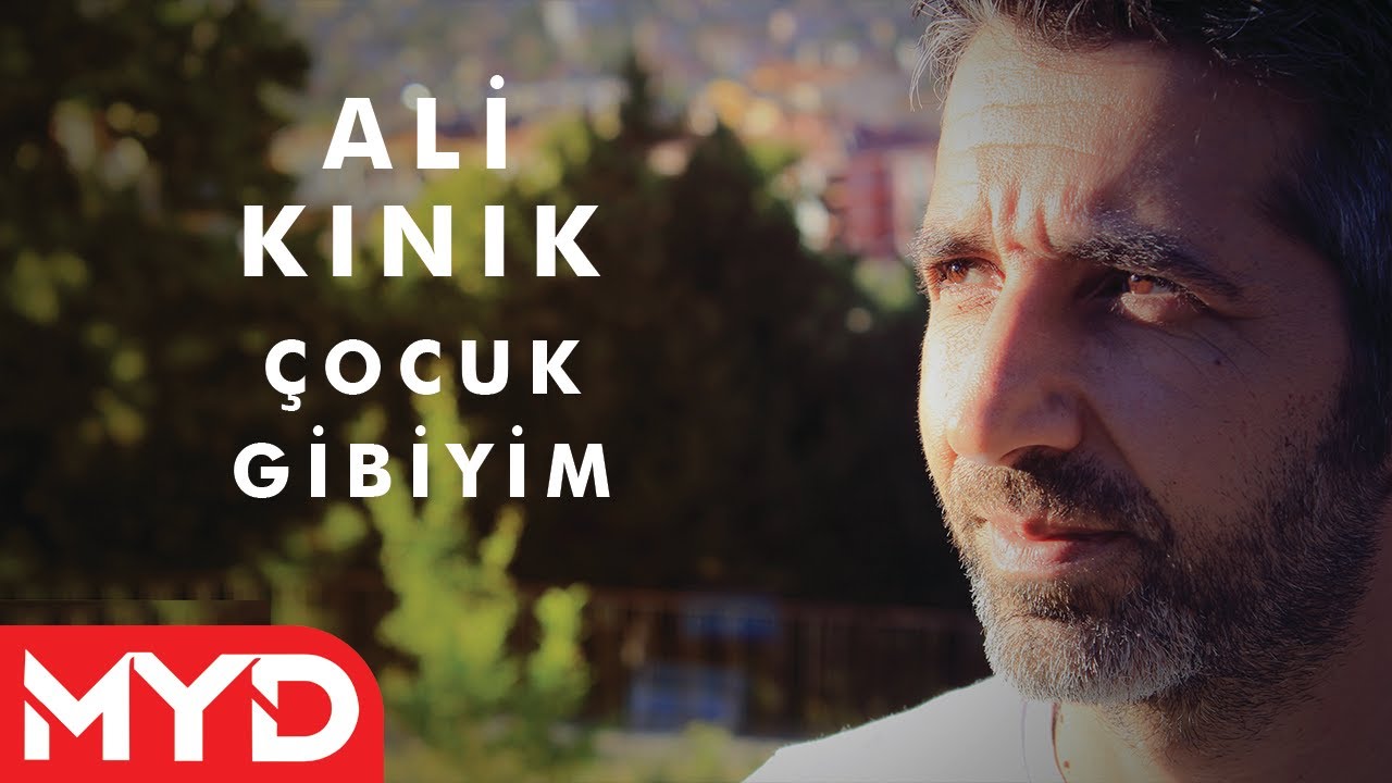 Ali Kınık - &Ccedil;ocuk Gibiyim