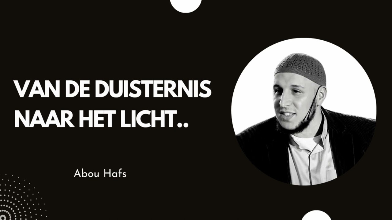 Van de Duisternis naar het Licht - Abou Hafs